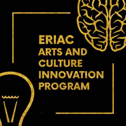 ERIAC ARTS AND CULTURE INNOVATION PROGRAM – CALL FOR APPLICATIONS!