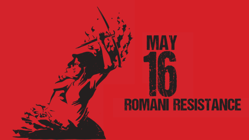 MAY 16 | ROMANI RESISTANCE DAY