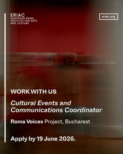 Open Call | Cultural Events Coordinator for the “Roma Voices” Project in Bucharest, Romania